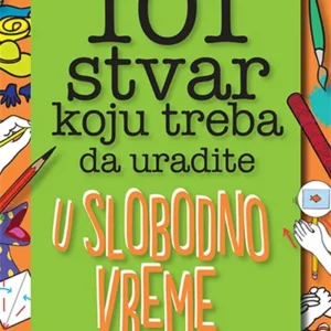 101 STVAR KOJU TREBA DA URADITE U SLOBODNO VREME