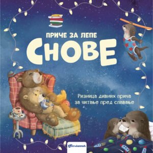 PRIČE ZA LEPE SNOVE - RIZNICA DIVNIH PRIČA ZA ČITANJE