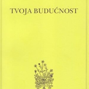 TVOJA  BUDUĆNOST