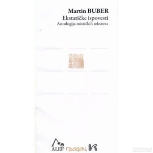 EKSTATIČKE ISPOVESTI : ANTOLOGIJA MISTIČKIH TEKSTOVA