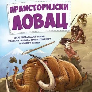 KAKO JE BITI PRAISTORIJSKI LOVAC
