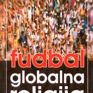 FUDBAL-GLOBALNA RELIGIJA