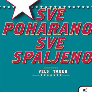 SVE POHARANO, SVE SPALJENO