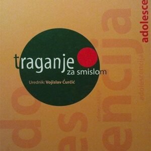 ADOLESCENCIJA - TRAGANJE ZA SMISLOM