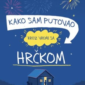 KAKO SAM PUTOVAO KROZ VREME SA HRČKOM