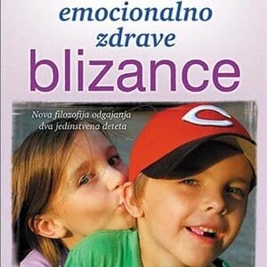 KAKO ODGAJATI EMOCIJALNO ZDRAVE BLIZANCE