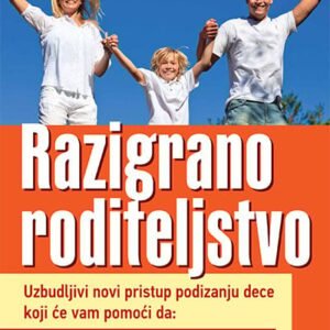 RAZIGRANO RODITELJSTVO