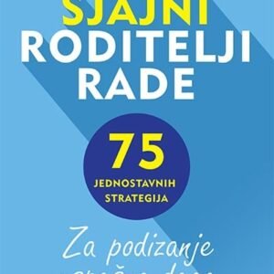 STA SJAJNI RODITELJI RADE