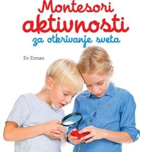 100 MONTESORI AKTIVNOSTI ZA OTKRIVANJE SVETA