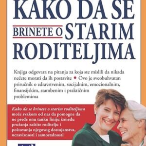 KAKO DA SE BRINETE O STARIM RODITELJIMA