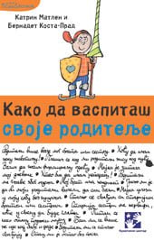 KAKO DA VASPITAŠ SVOJE RODITELJE