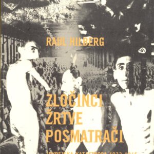 ZLOČINCI ŽRTVE POSMATRAČI - JEVREJSKA KATASTROFA 1933-1945