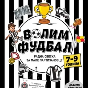 VOLIM FUDBAL-RADNA SVESKA ZA MALE PARTIZANOVCE (7-9 GODINA)