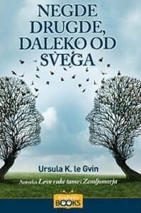 NEGDE DRUGDE, DALEKO OD SVEGA