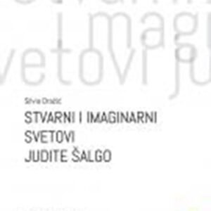 STVARNI  I IMAGINARNI SVETOVI JUDITE ŠALGO