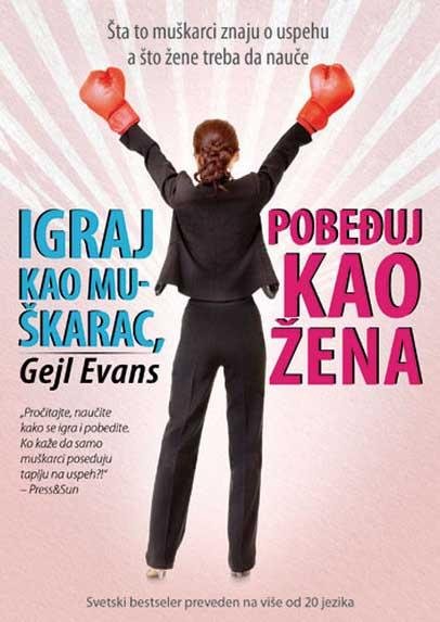 IGRAJ KAO MUŠKARAC, POBEĐUJ KAO ŽENA