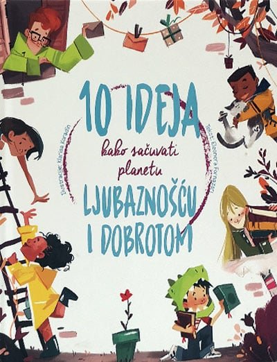 10 IDEJA KAKO SACUVATI NASU PLANETU LJUBAZNOŠĆU I DOBROTOM