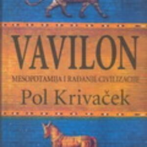 VAVILON : MESOPOTAMIJA I RAĐANJE CIVILIZACIJE