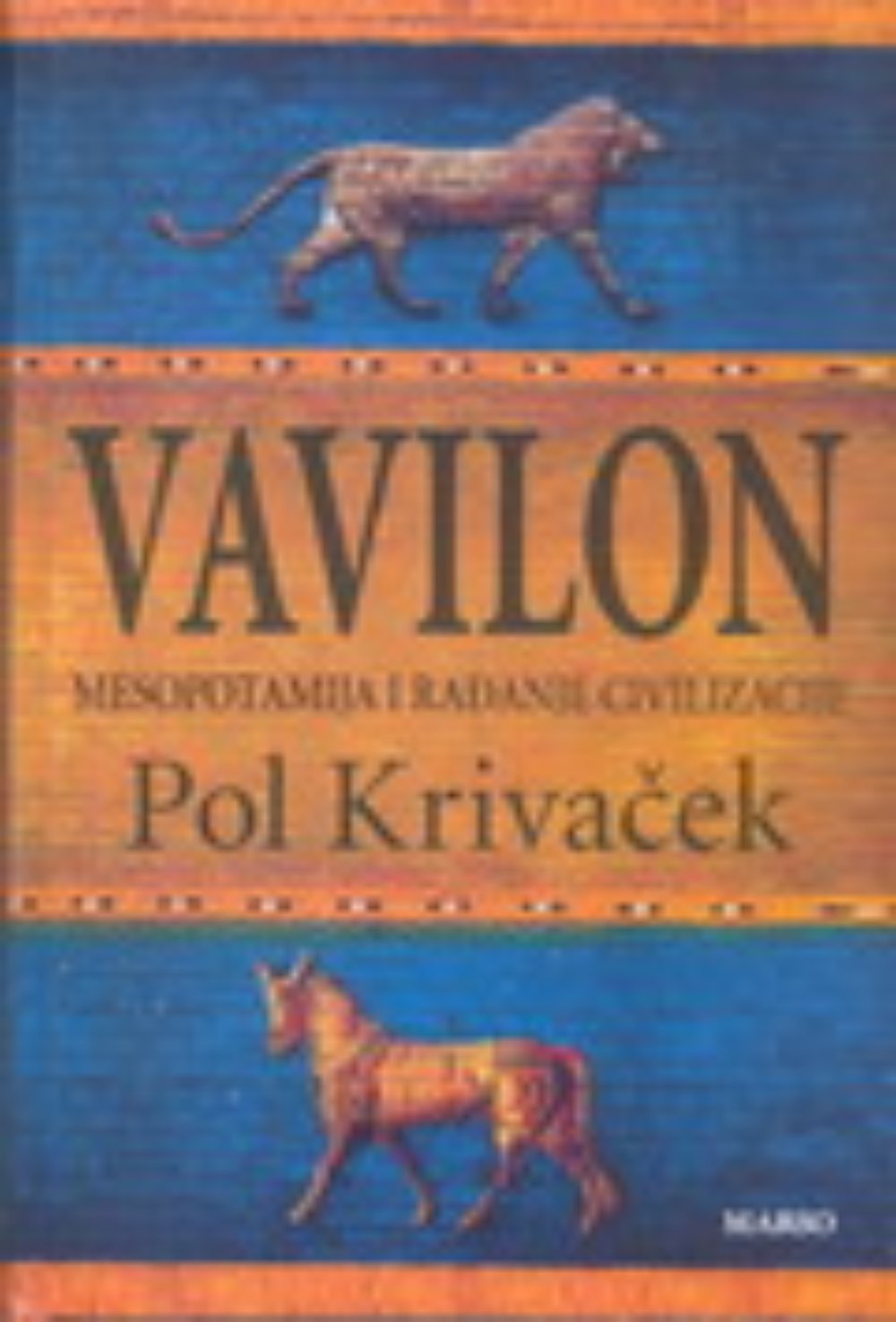 VAVILON : MESOPOTAMIJA I RAĐANJE CIVILIZACIJE