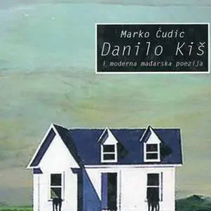 DANILO KIŠ I MODERNA MAĐRSKA POEZIJA