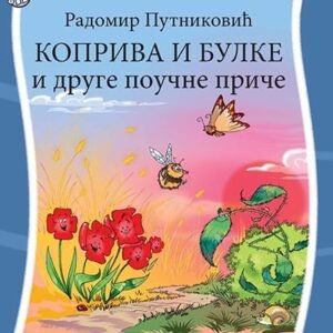 KOPRIVA I BULKE I DRUGE POUČNE PRIČE