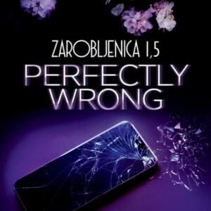 ZAROBLJENICA 1,5-PERFECTLY WRONG