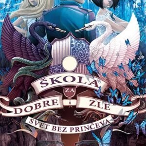 ŠKOLA ZA DOBRE I ZLE - SVET BEZ PRINČEVA - KNJIGA 2