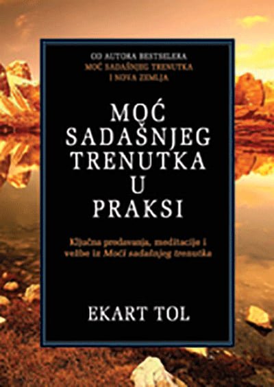 MOĆ SADAŠNJEG TRENUTKA U PRAKSI