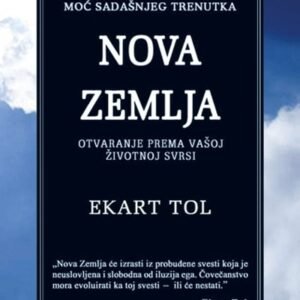 NOVA ZEMLJA: OTVARAVANJE PREMA VAŠOJ ŽIVOTNOJ SVRSI
