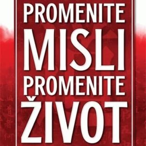 PROMENITE MISLI PROMENITE ŽIVOT