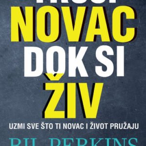 TROŠI NOVAC DOK SI ŽIV