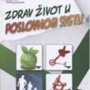 ZDRAV ŽIVOT U POSLOVNOM SVETU