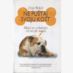 NE PUŠTAJ SVOJU KOST