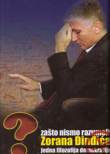 ZAŠTO  NISMO RAZUMELI  ZORANA ĐINĐIĆA ?