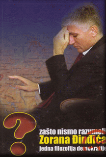 ZAŠTO NISMO RAZUMELI ZORANA ĐINĐIĆA ?