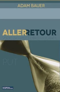 ALLER RETOUR PUT I POVRATAK-VODIČ ZA DOBRO I LEPO NA PLANETI