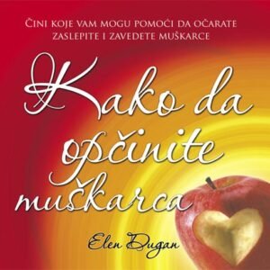 KAKO DA OPČINITE MUŠKARCA