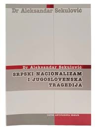SRPSKI NACIONALIZAM I JUGOSLOVENSKA TRAGEDIJA-AKCIJA