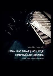USPON I PAD TITOVE JUGOSLAVIJE I RANKOVIĆA NA BRIONIMA-AKCIJA