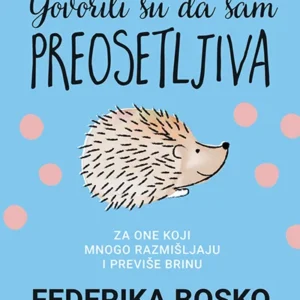 GOVORILI SU DA SAM PREOSETLJIVA