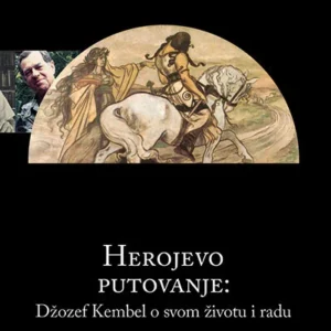 HEROJEVO PUTOVANJE : DŽIOZEF KEMBEL O SVOM ŽIVOTU I RADU