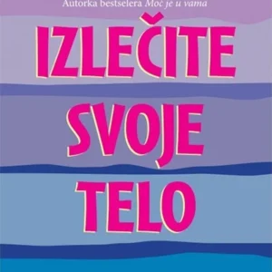 IZLEČITE  SVOJE TELO