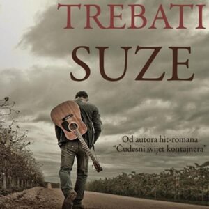 JOŠ ĆE TI TREBATI SUZE