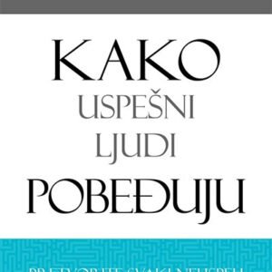 KAKO USPEŠNI LJUDI POBEĐUJU