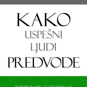 KAKO USPEŠNI LJUDI PREDVODE