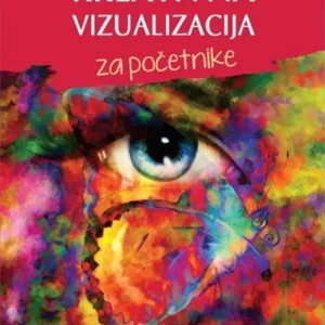 KREATIVNA VIZUALIZACIJA ZA POČETNIKE