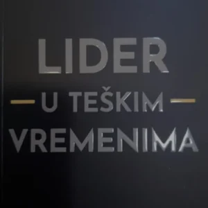 LIDER U TEŠKIM VREMENIMA