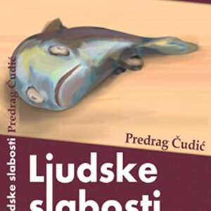 LJUDSKE SLABOSTI-ZAPISI JEDNOG SMETENJAKA