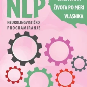 NLP-ČAROBNA GRADIONICA  ŽIVOTA PO MERI VLASNIKA