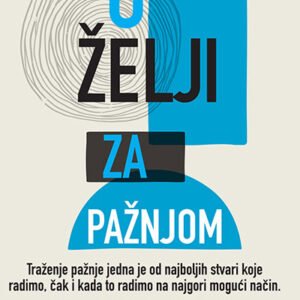 O ŽELJI ZA PAŽNJOM